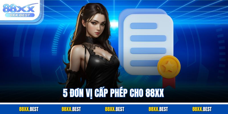 5 đơn vị cấp phép cho 88XX