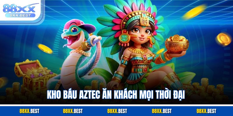 Kho Báu Aztec ăn khách mọi thời đại