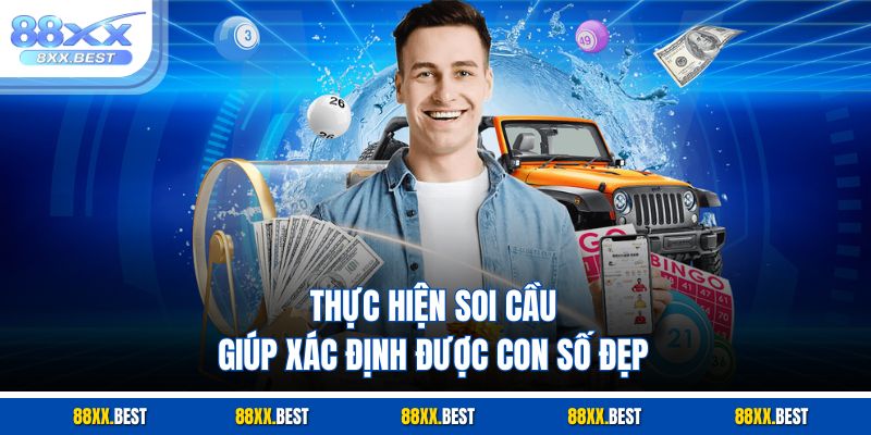 Thực hiện soi cầu giúp xác định được con số đẹp