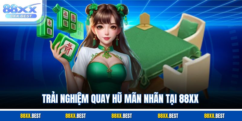 Trải nghiệm quay hũ mãn nhãn tại 88XX